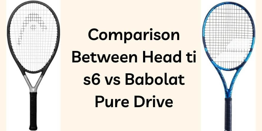 Head ti s6 vs Babolat Pure Drive