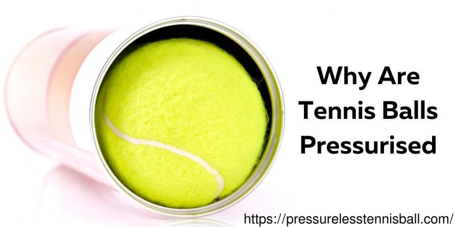 Why Are Tennis Balls Pressurised