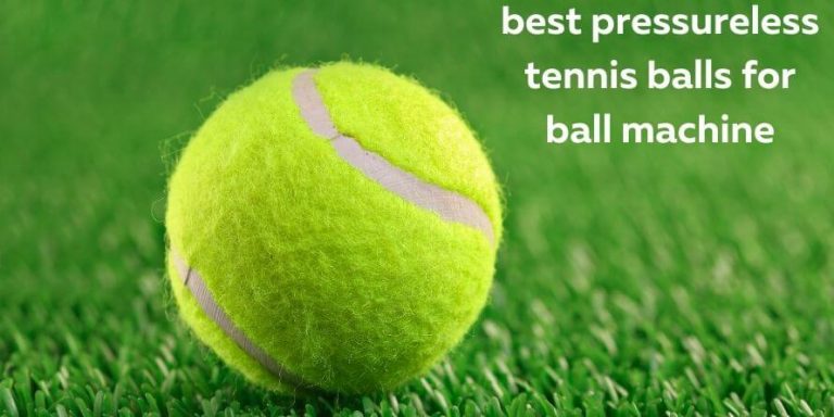 best pressureless tennis balls for ball machine