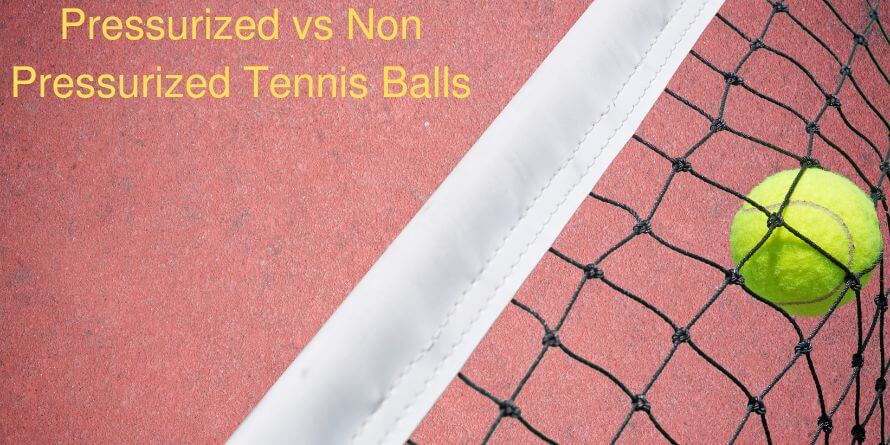 Pressurized vs Non Pressurized Tennis Balls