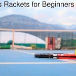 what are the best tennis rackets